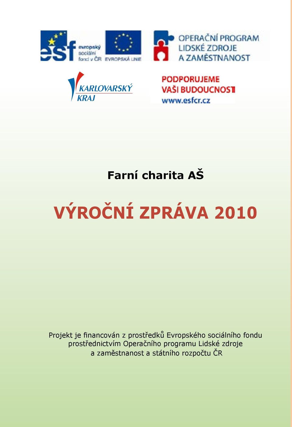 LOGOTIP ( Logo ) Logo je tvoøeo ze dvou základních prvkù ( grafického a písmového ) VÝROČNÍ