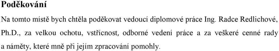 , za velkou ochotu, vstřícnost, odborné vedení práce a