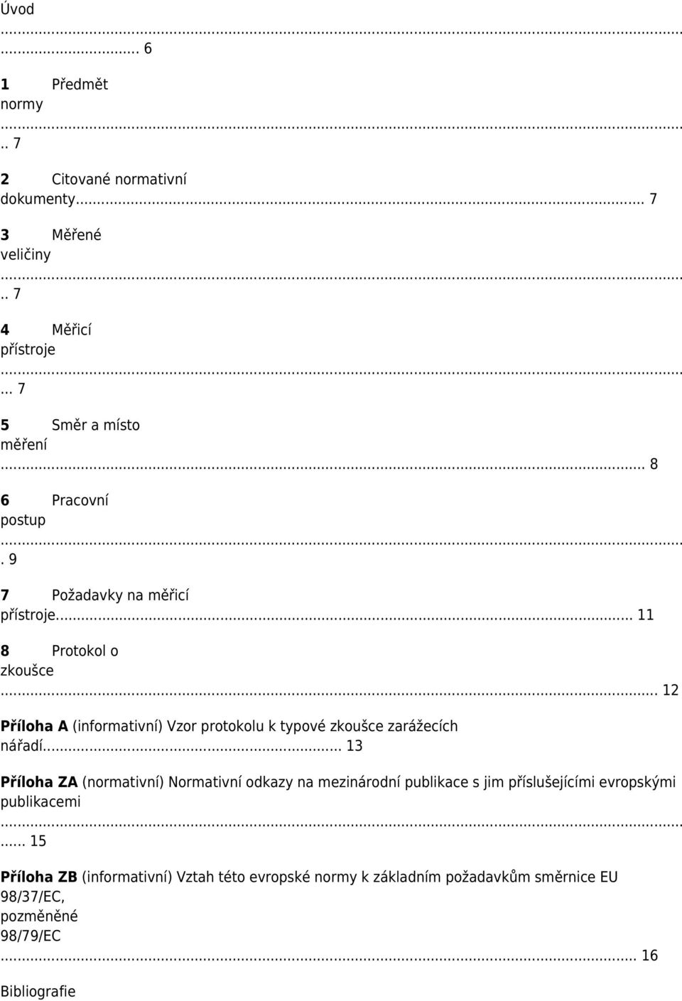 .. 12 Příloha A (informativní) Vzor protokolu k typové zkoušce zarážecích nářadí.