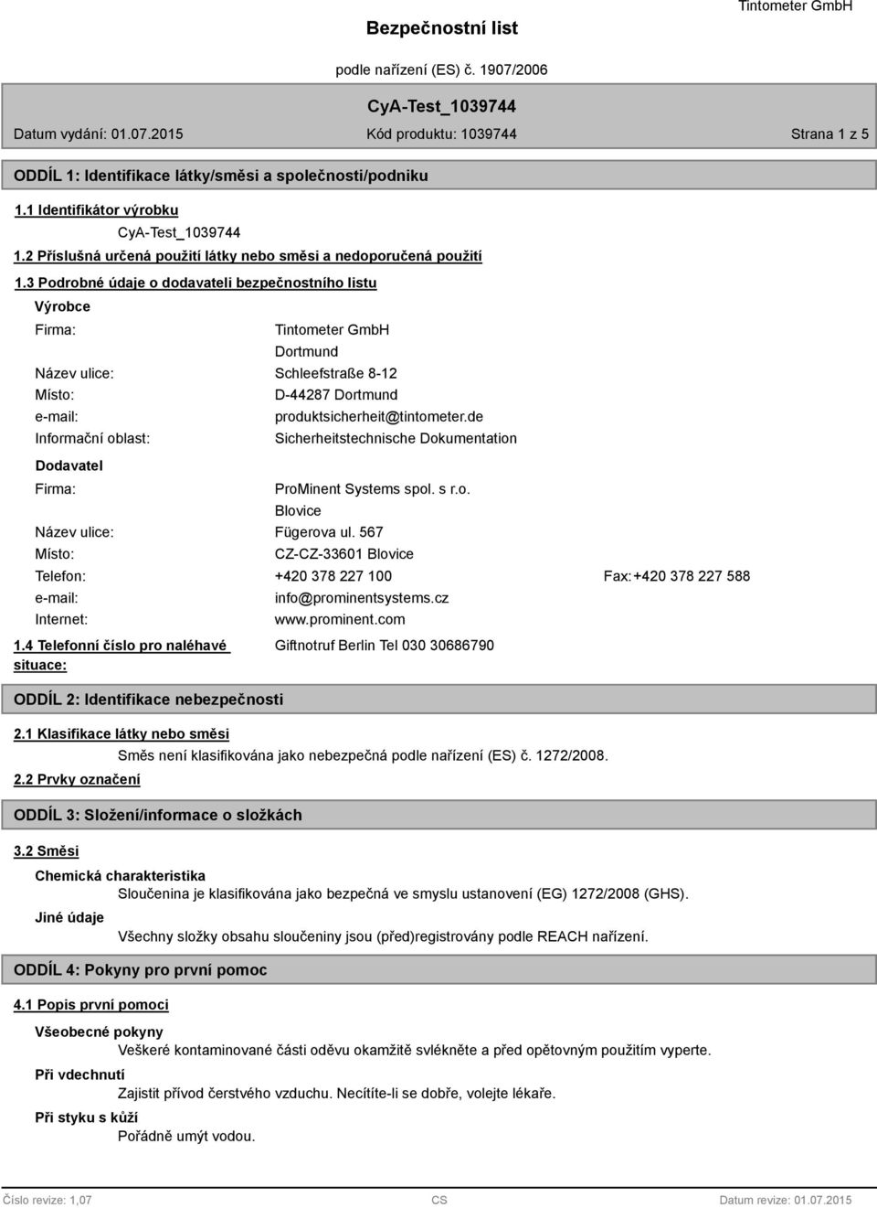 produktsicherheit@tintometer.de Sicherheitstechnische Dokumentation ProMinent Systems spol. s r.o. Blovice Název ulice: Fügerova ul.