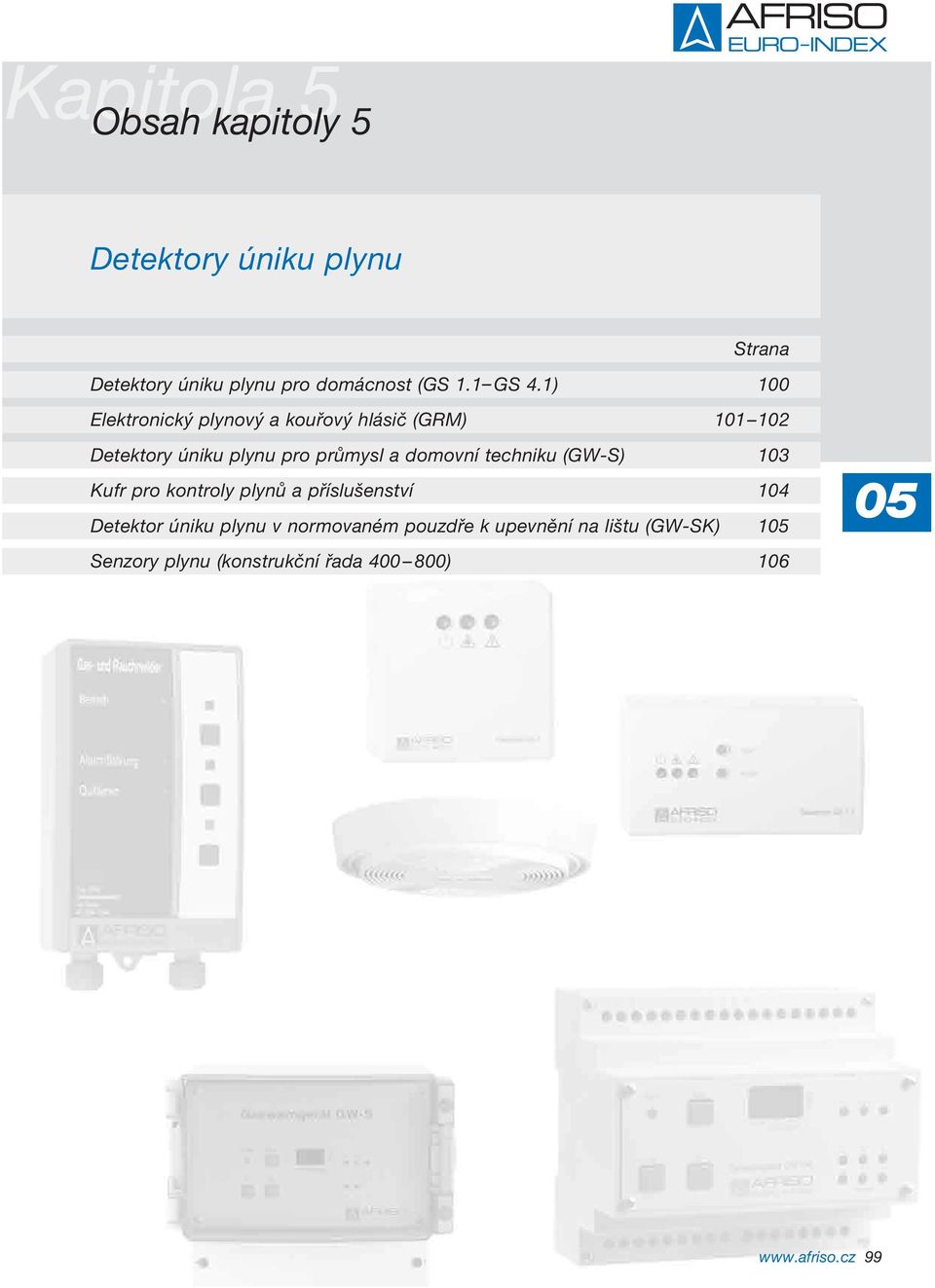 1) 0 Elektronický plynový a kouřový hlásič (GRM) 1 2 Detektory úniku plynu pro průmysl a domovní