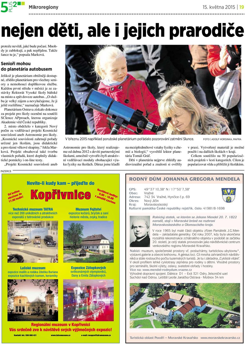 Každou první středu vměsíci je ze zastávky Rektorát Vysoké školy báňské na místo a zpět doveze autobus. O službu je velký zájem anevylučujeme, že ji ještě rozšíříme, naznačuje Marková.