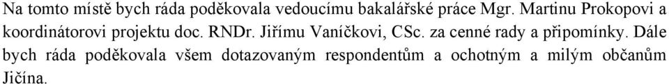 Jiřímu Vaníčkovi, CSc. za cenné rady a připomínky.