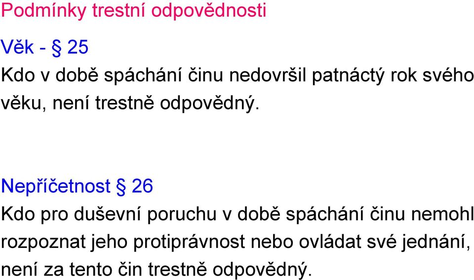 Nepříčetnost 26 Kdo pro duševní poruchu v době spáchání činu nemohl