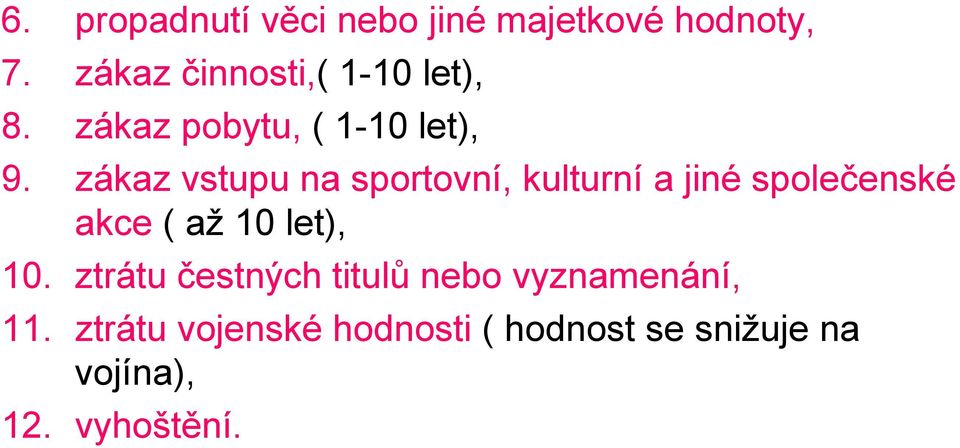 zákaz vstupu na sportovní, kulturní a jiné společenské akce ( až 10 let), 10.