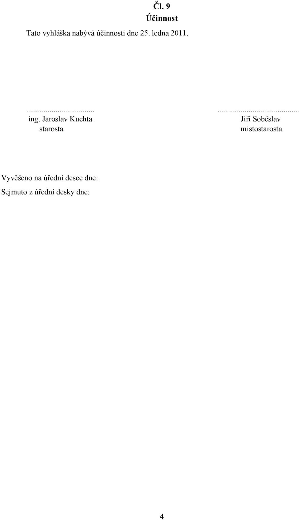 Jaroslav Kuchta Jiří Soběslav starosta