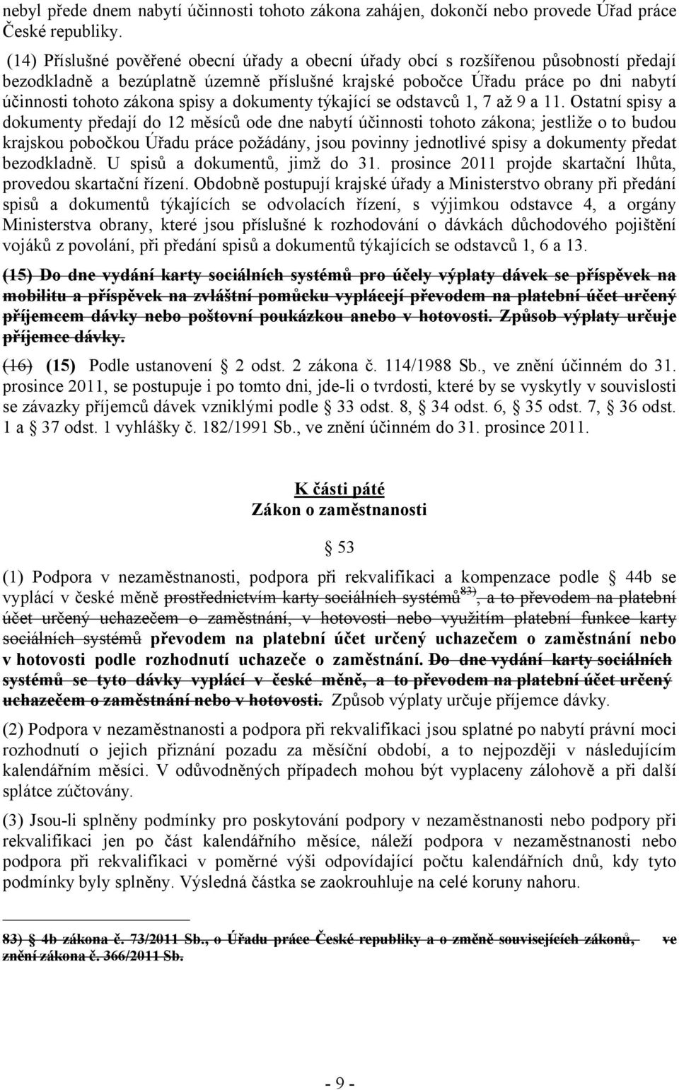 spisy a dokumenty týkající se odstavců 1, 7 až 9 a 11.