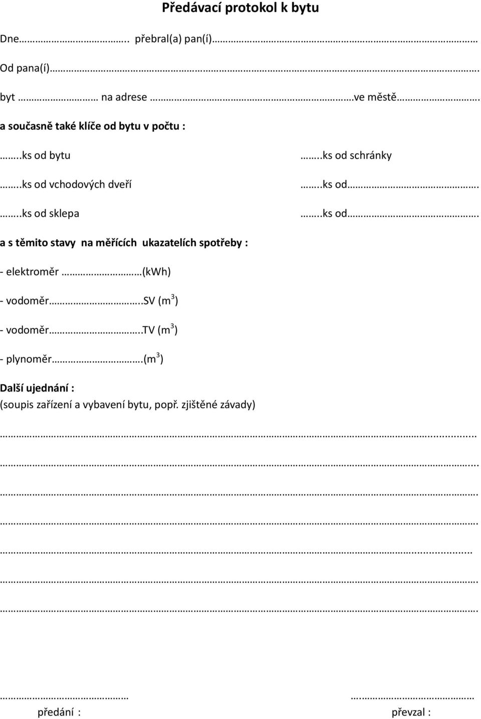 .ks od...ks od. a s těmito stavy na měřících ukazatelích spotřeby : - elektroměr (kwh) - vodoměr.
