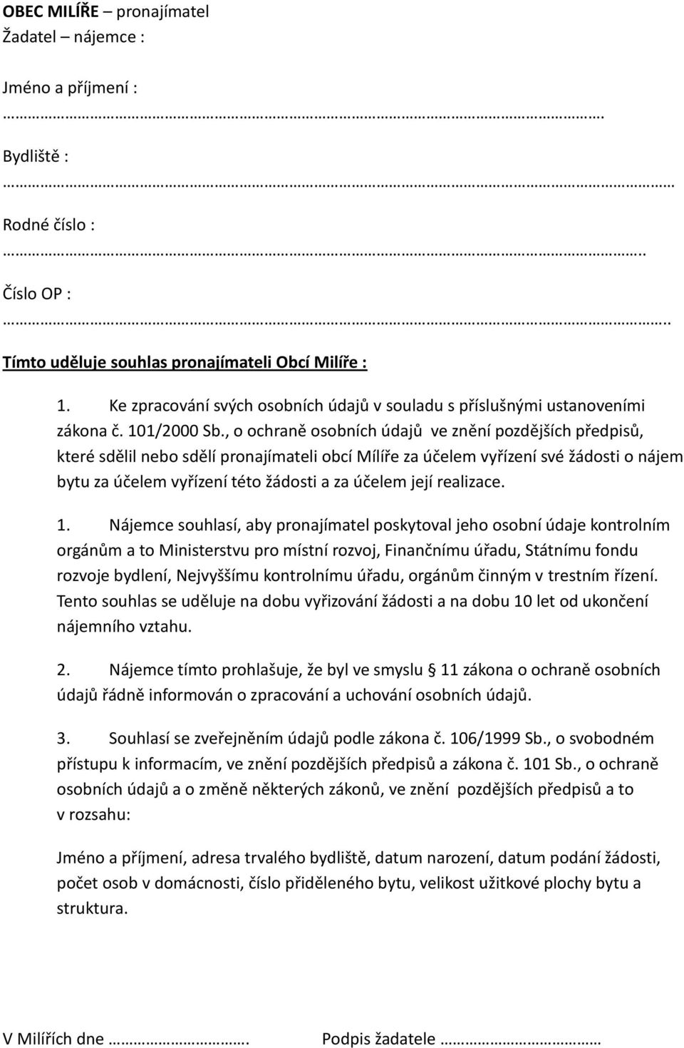 , o ochraně osobních údajů ve znění pozdějších předpisů, které sdělil nebo sdělí pronajímateli obcí Mílíře za účelem vyřízení své žádosti o nájem bytu za účelem vyřízení této žádosti a za účelem její