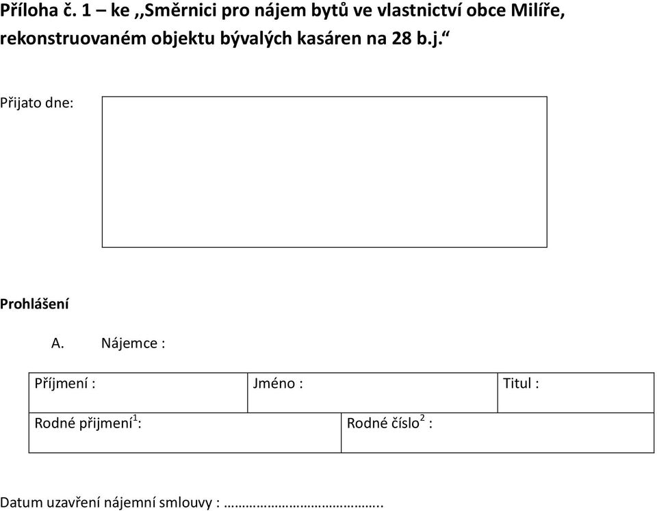 rekonstruovaném objektu bývalých kasáren na 28 b.j. Přijato dne: Prohlášení A.