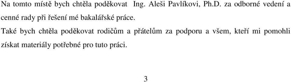 Také bych chtěla poděkovat rodičům a přátelům za podporu a