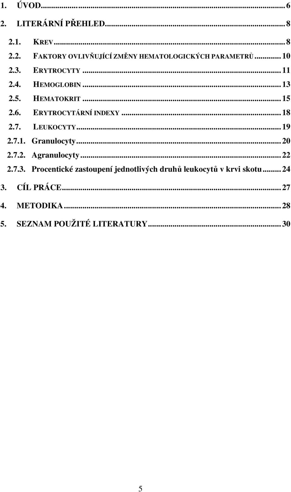 LEUKOCYTY... 19 2.7.1. Granulocyty... 20 2.7.2. Agranulocyty... 22 2.7.3.