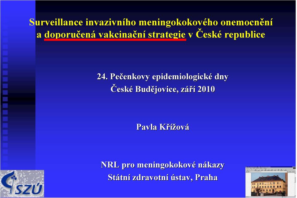 Pečenkovy enkovy epidemiologické dny České Budějovice, záříz