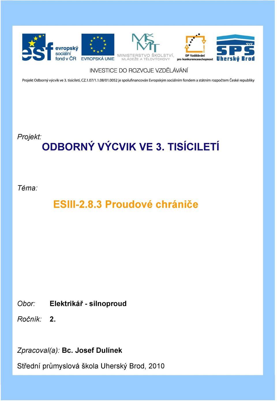 3 Proudové chrániče Obor: Elektrikář -