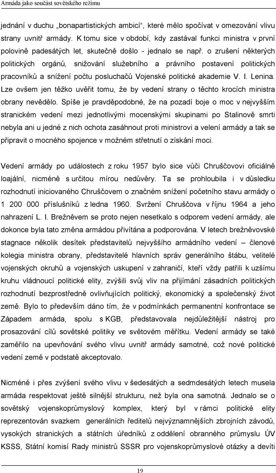 o zrušení některých politických orgánů, snižování služebního a právního postavení politických pracovníků a snížení počtu posluchačů Vojenské politické akademie V. I. Lenina.