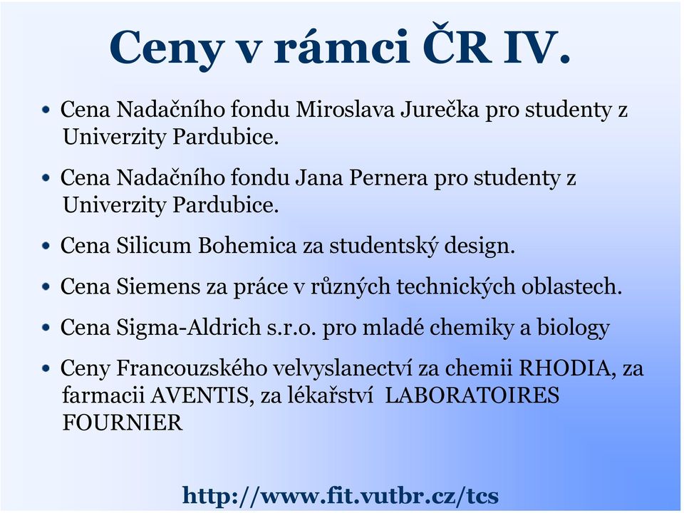 Cena Nadačního fondu Jana Pernera pro studenty z Univerzity Pardubice. Cena Silicum Bohemica za studentský design.