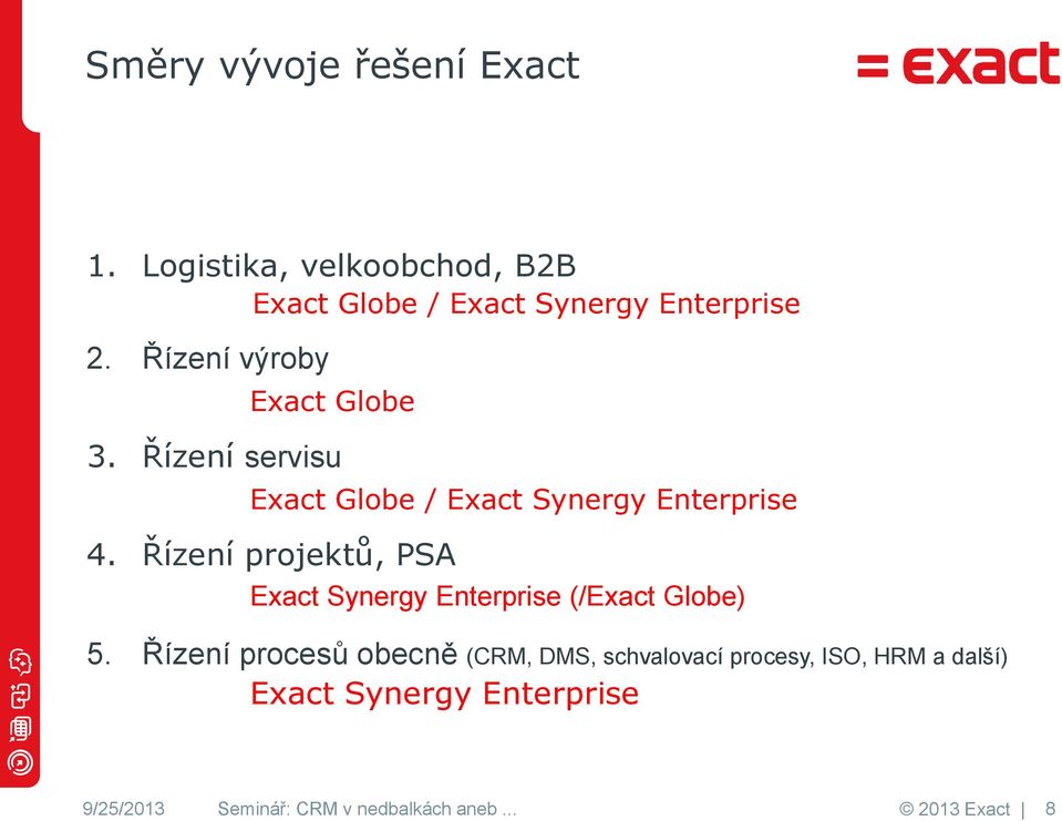 Řízení projektů, PSA Exact Synergy Enterprise (/Exact Globe) 5.