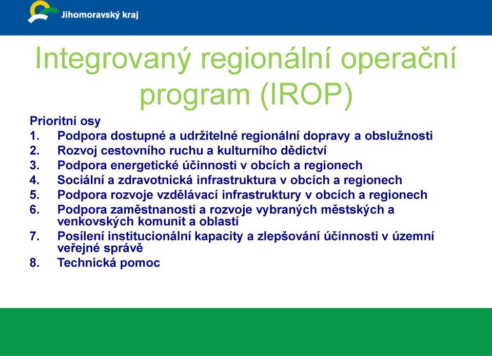 Sociální a zdravotnická infrastruktura v obcích a regionech 5. Podpora rozvoje vzdělávací infrastruktury v obcích a regionech 6.