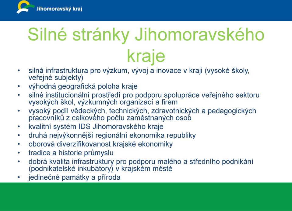 pedagogických pracovníků z celkového počtu zaměstnaných osob kvalitní systém IDS Jihomoravského kraje druhá nejvýkonnější regionální ekonomika republiky oborová