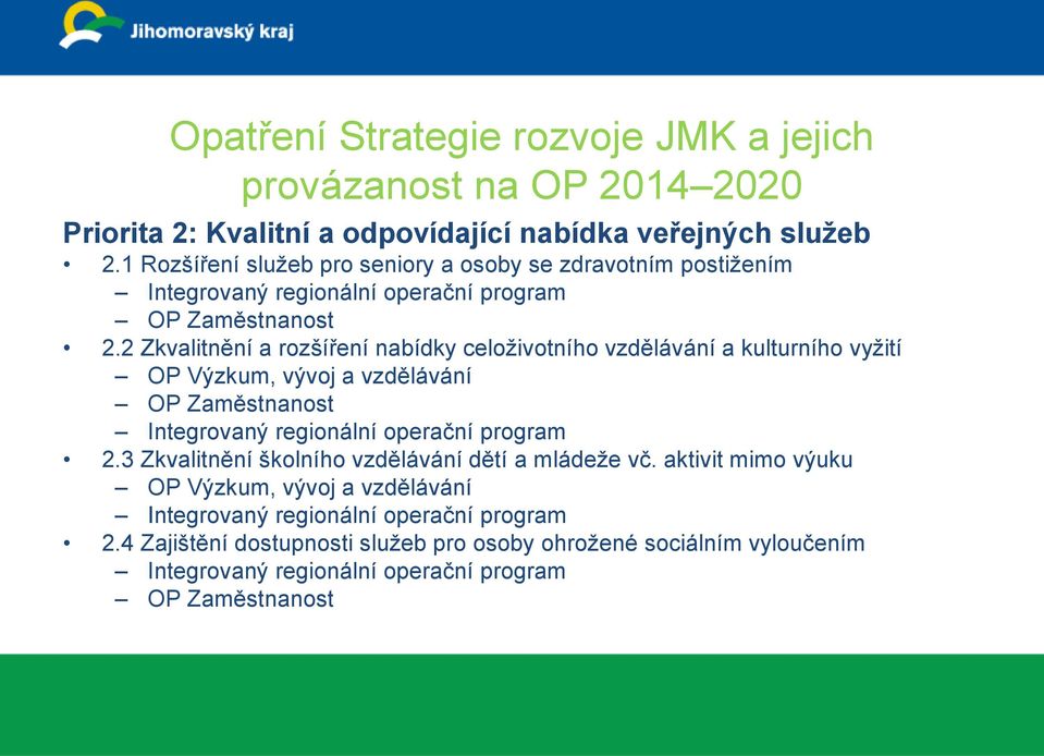 2 Zkvalitnění a rozšíření nabídky celoživotního vzdělávání a kulturního vyžití OP Výzkum, vývoj a vzdělávání OP Zaměstnanost 2.