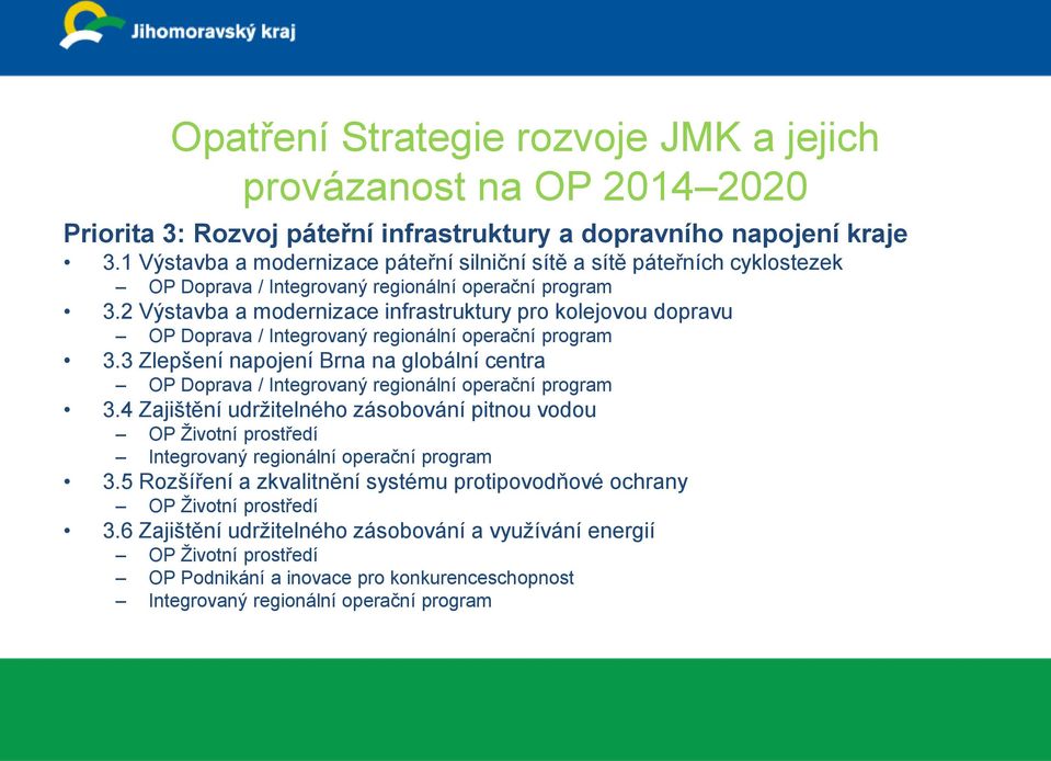 2 Výstavba a modernizace infrastruktury pro kolejovou dopravu OP Doprava / Integrovaný regionální operační program 3.