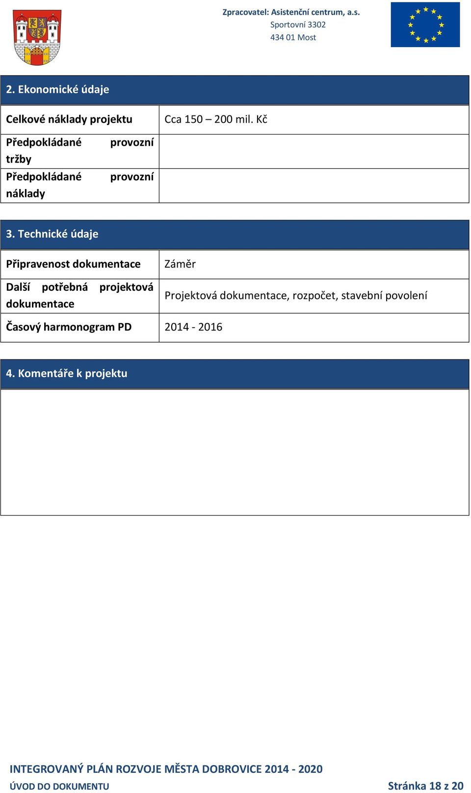 Technické údaje Připravenost dokumentace Další potřebná projektová