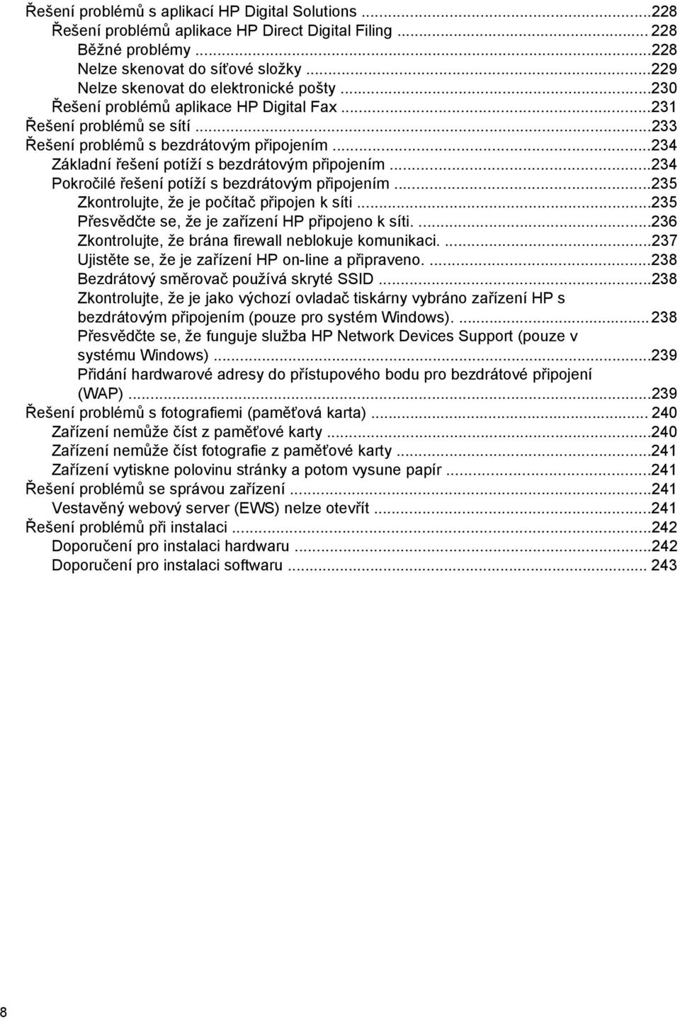 ..234 Základní řešení potíží s bezdrátovým připojením...234 Pokročilé řešení potíží s bezdrátovým připojením...235 Zkontrolujte, že je počítač připojen k síti.