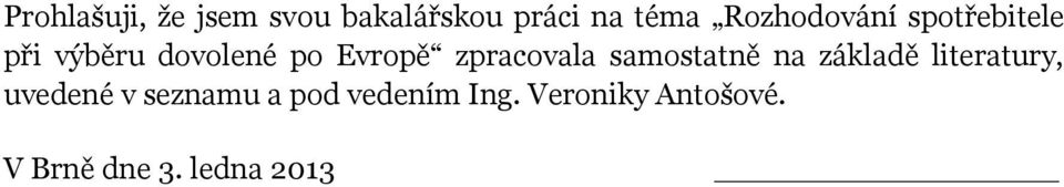 zpracovala samostatně na základě literatury, uvedené v