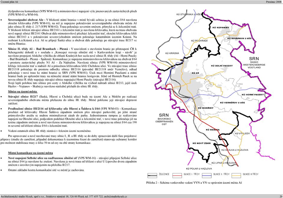 Aš jako silnice II. třídy č. 217 (VPS WM-02). Trasa pokračuje severním směrem, přimyká se k železniční trati.