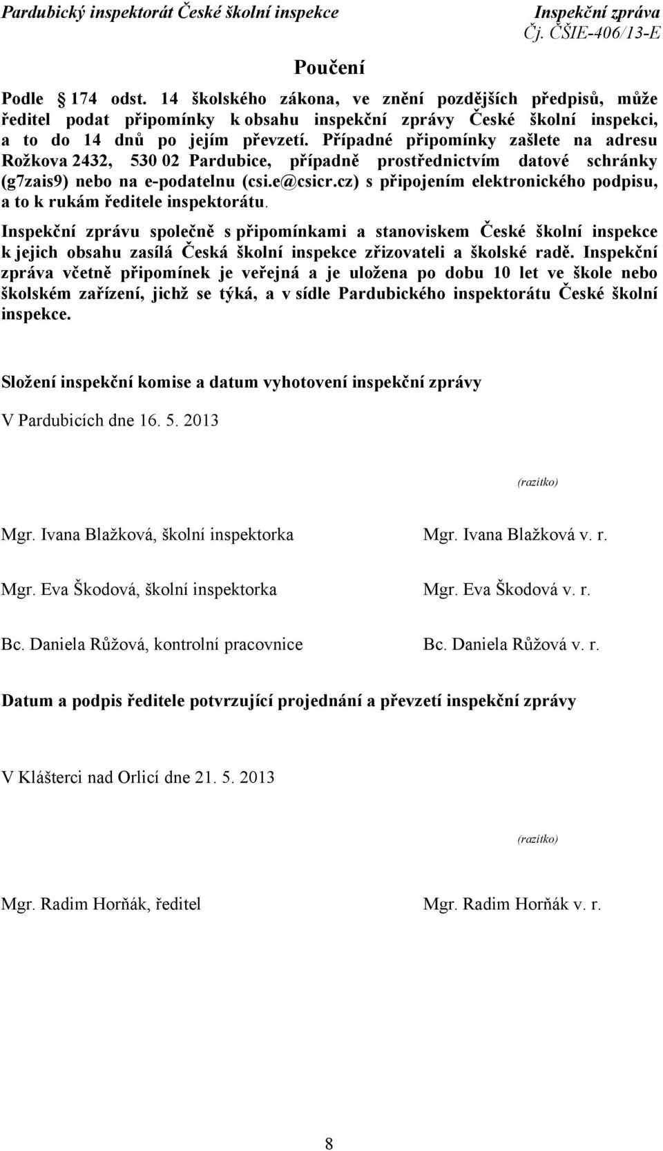 cz) s připojením elektronického podpisu, a to k rukám ředitele inspektorátu.