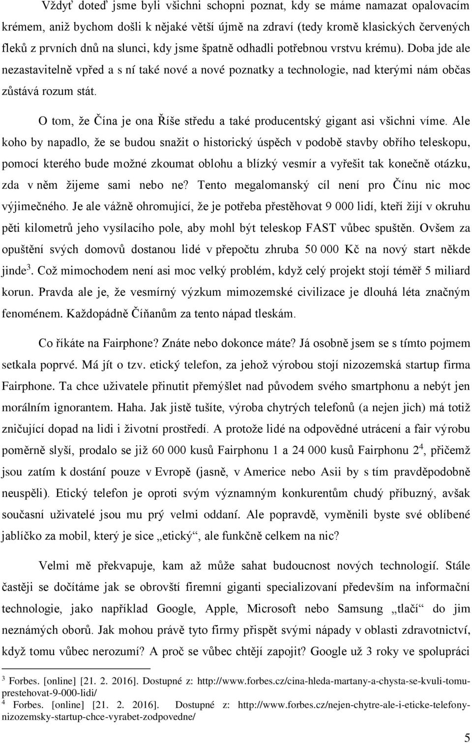 O tom, že Čína je ona Říše středu a také producentský gigant asi všichni víme.