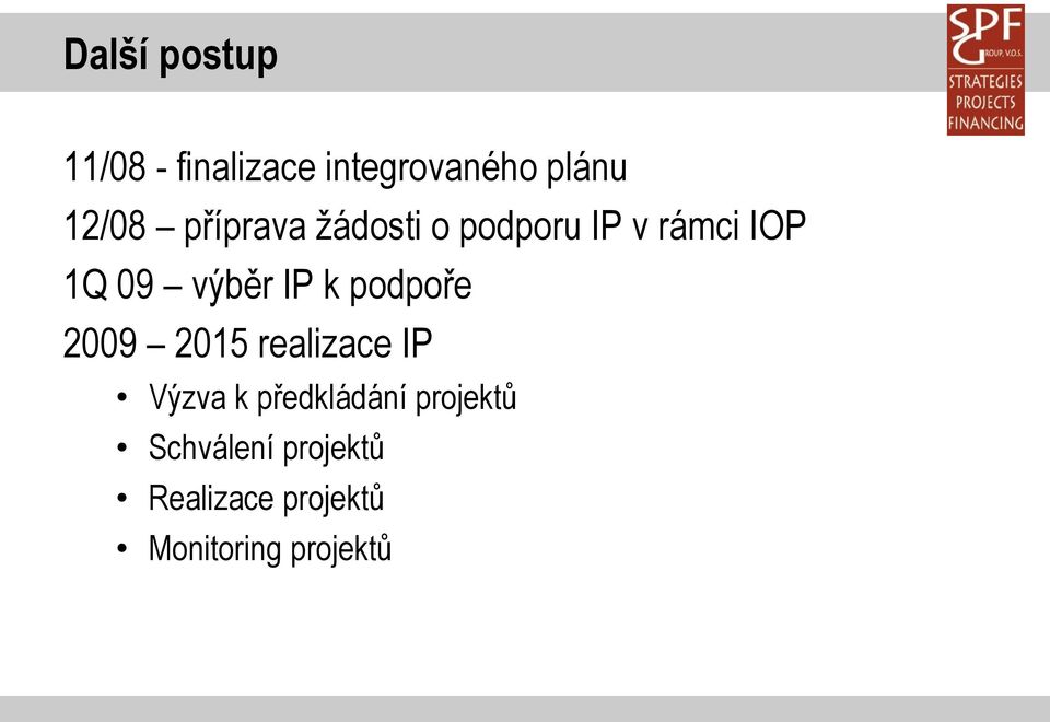 podpoře 2009 2015 realizace IP Výzva k předkládání