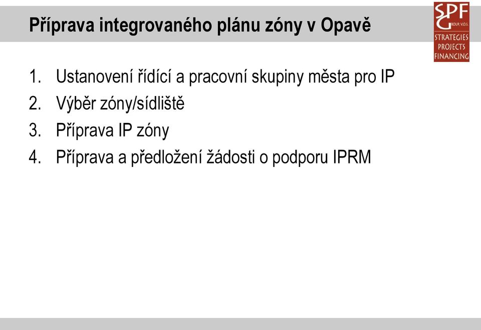 IP 2. Výběr zóny/sídliště 3.
