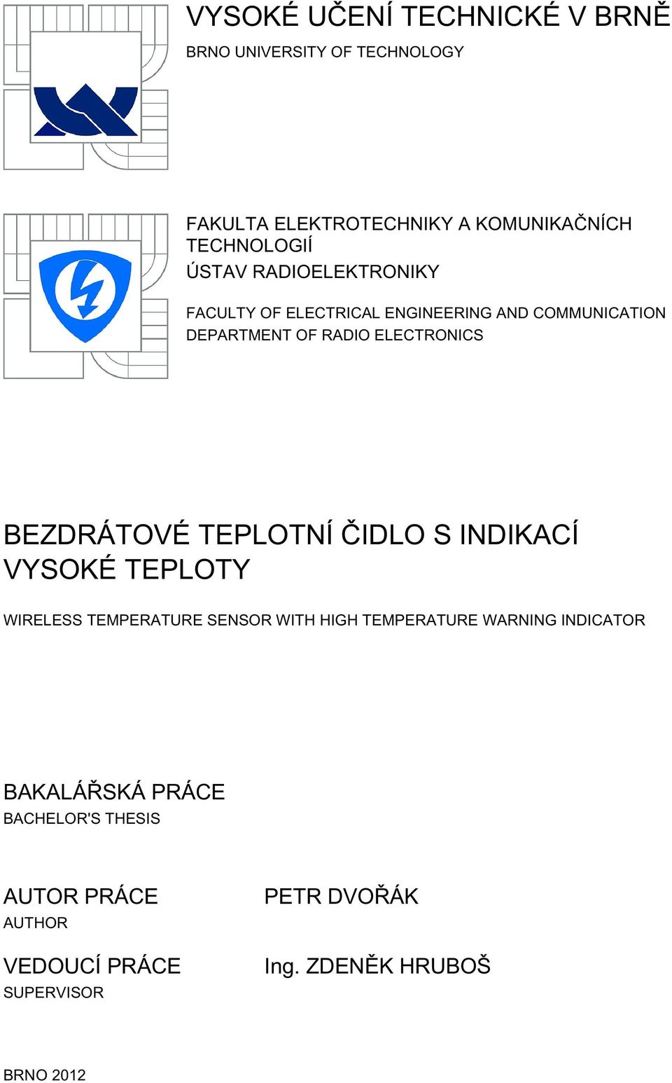 BEZDRÁTOVÉ TEPLOTNÍ ČIDLO S INDIKACÍ VYSOKÉ TEPLOTY WIRELESS TEMPERATURE SENSOR WITH HIGH TEMPERATURE WARNING