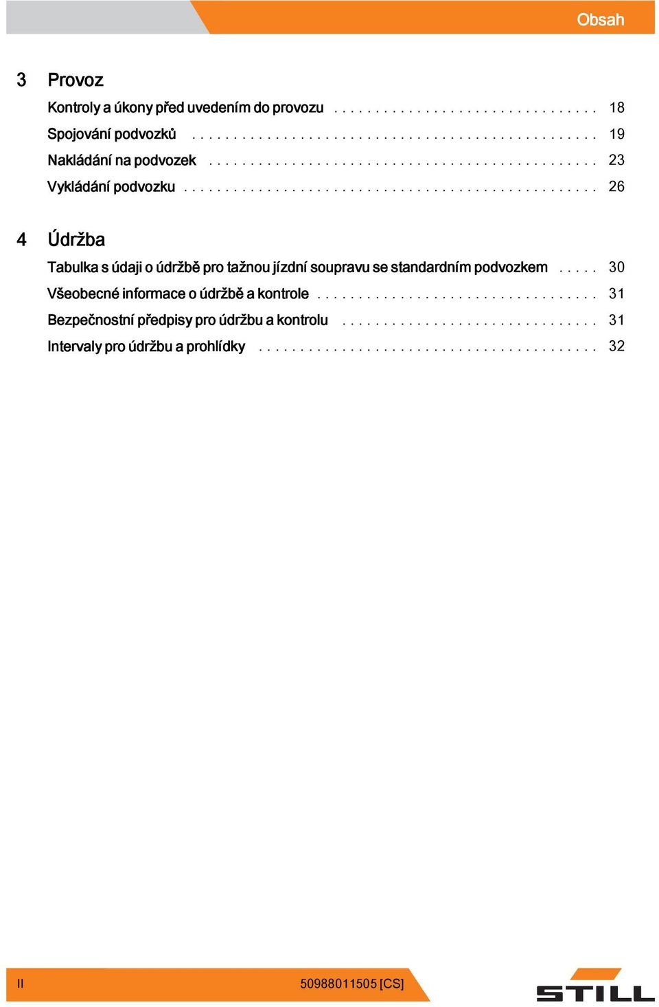 .. 26 4 Údržba Tabulka s údaji o údržbě pro tažnou jízdní soupravu se standardním podvozkem.