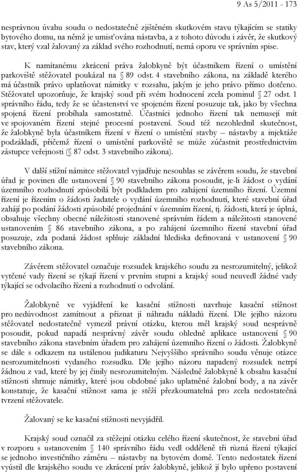 4 stavebního zákona, na základě kterého má účastník právo uplatňovat námitky v rozsahu, jakým je jeho právo přímo dotčeno.