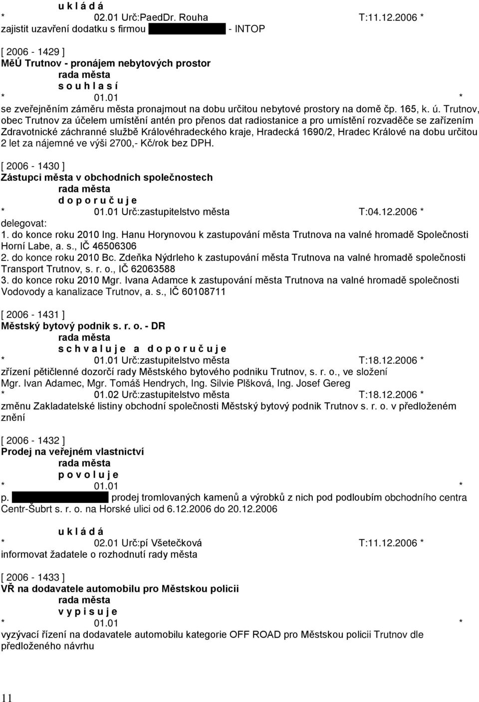 ú. Trutnov, obec Trutnov za účelem umístění antén pro přenos dat radiostanice a pro umístění rozvaděče se zařízením Zdravotnické záchranné službě Královéhradeckého kraje, Hradecká 1690/2, Hradec