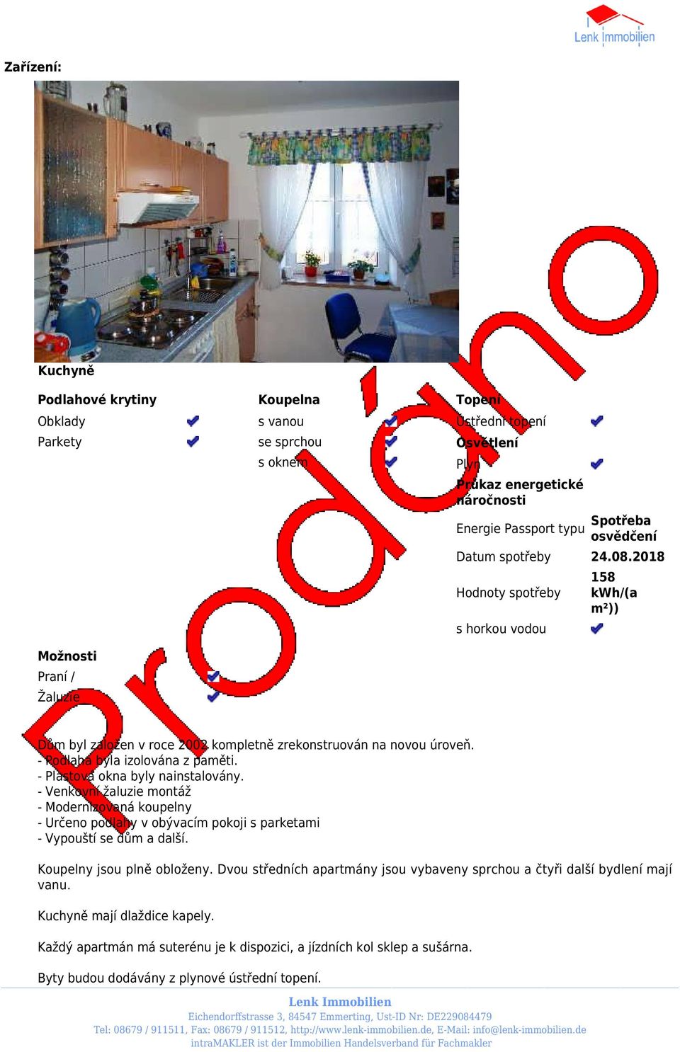 - Podlaha byla izolována z paměti. - Plastová okna byly nainstalovány. - Venkovní žaluzie montáž - Modernizovaná koupelny - Určeno podlahy v obývacím pokoji s parketami - Vypouští se dům a další.