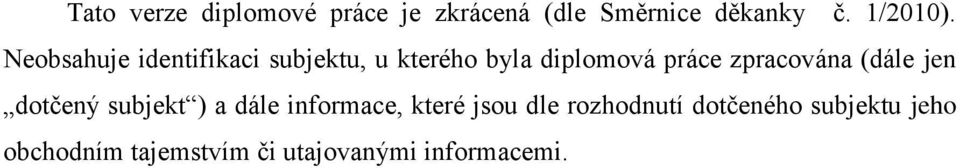 zpracována (dále jen dotčený subjekt ) a dále informace, které jsou dle