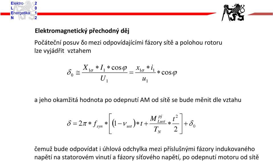 měnit dle vztahu pj 2 M Lust t 2 f syn 1 ust t 0 TN 2 čemuž bude odpovídat i úhlová odchylka mezi