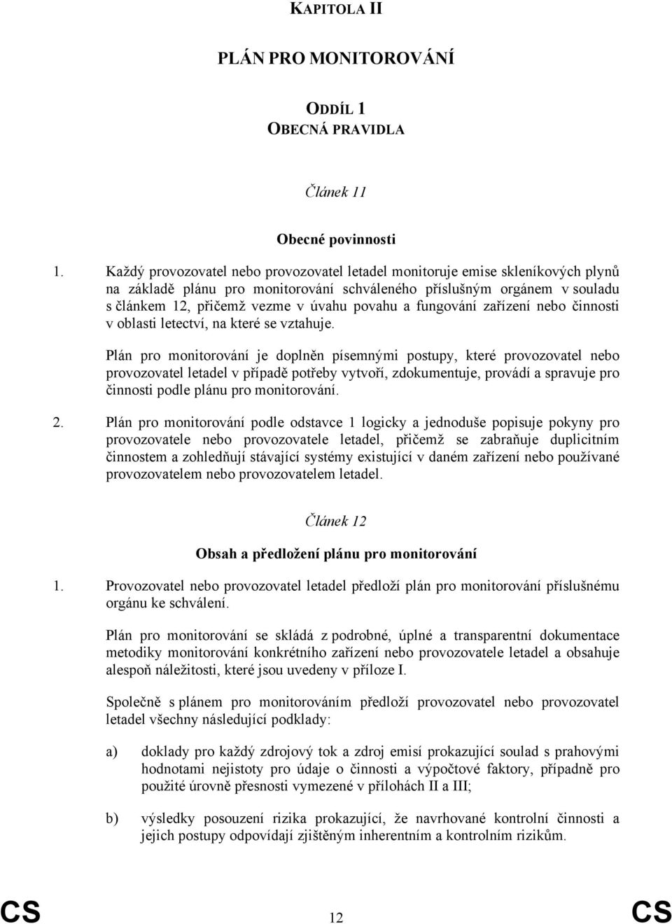 a fungování zařízení nebo činnosti v oblasti letectví, na které se vztahuje.