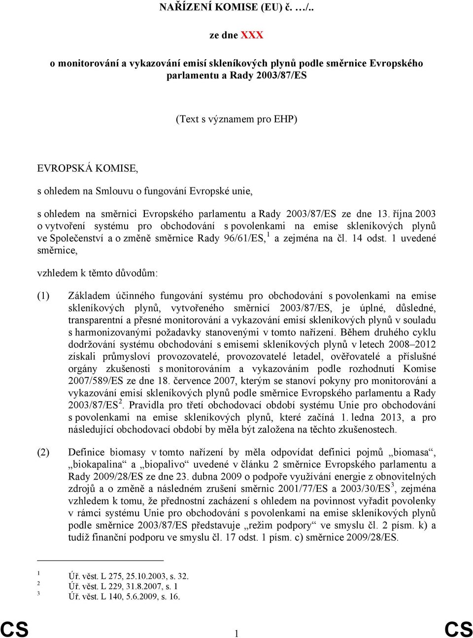 Evropské unie, s ohledem na směrnici Evropského parlamentu a Rady 2003/87/ES ze dne 13.