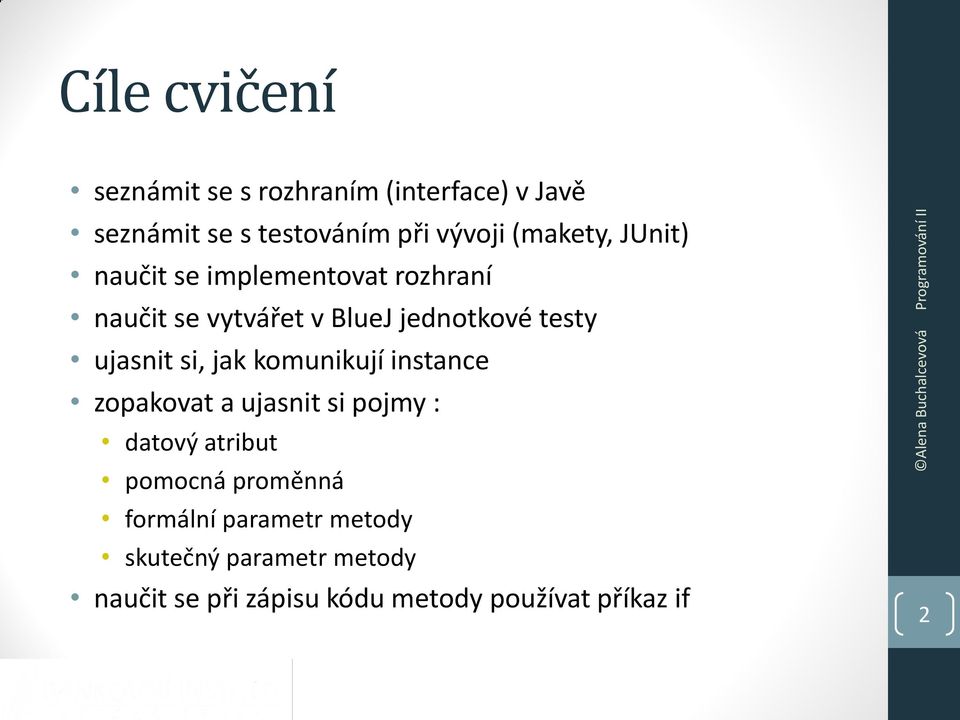 ujasnit si, jak komunikují instance zopakovat a ujasnit si pojmy : datový atribut pomocná