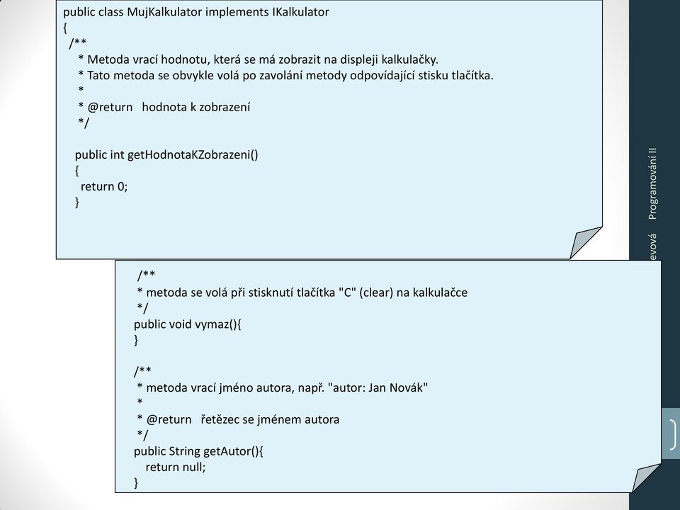* * @return hodnota k zobrazení */ Alena Buchalcevová public int gethodnotakzobrazeni() { return 0; } /** * metoda se volá při