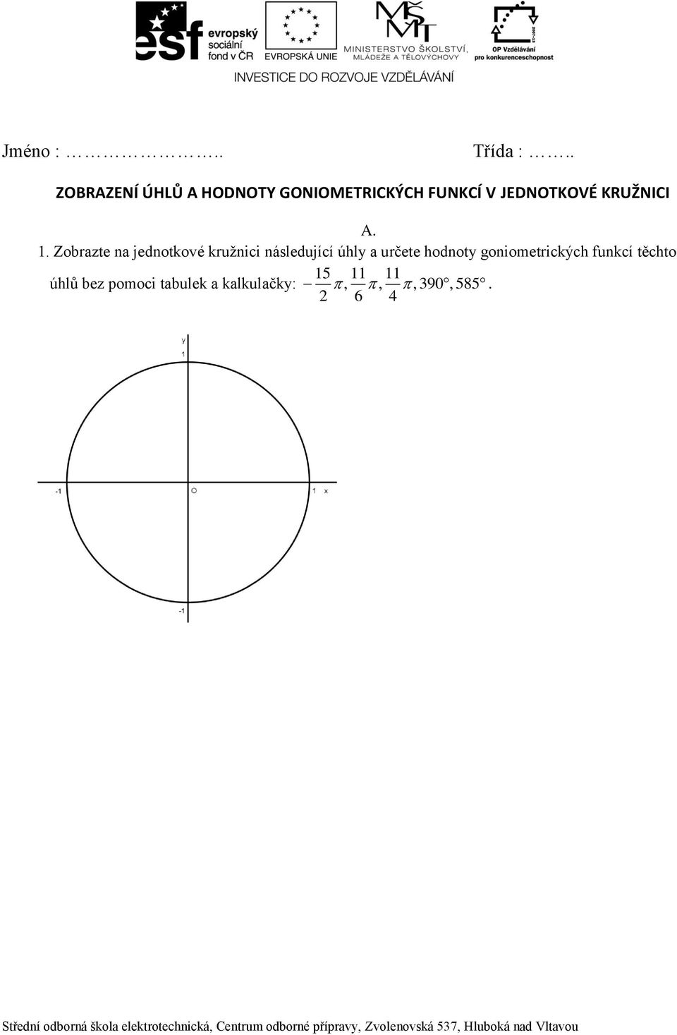 . Zobrazte na jednotkové kružnici následující úhly a určete hodnoty goniometrických