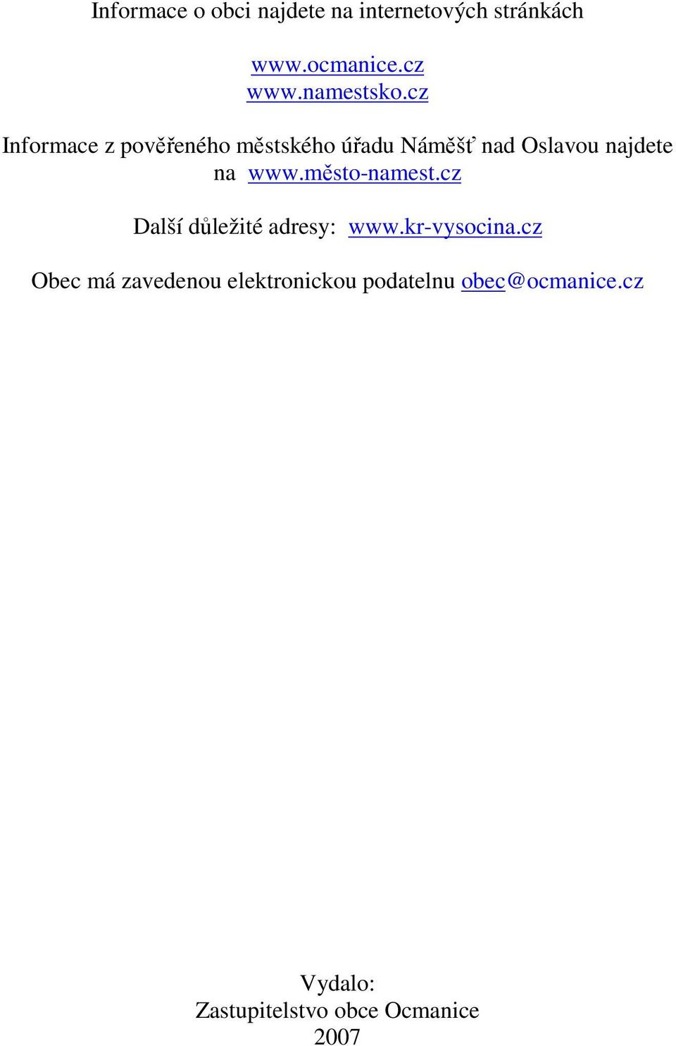 cz Informace z pověřeného městského úřadu Náměšť nad Oslavou najdete na www.