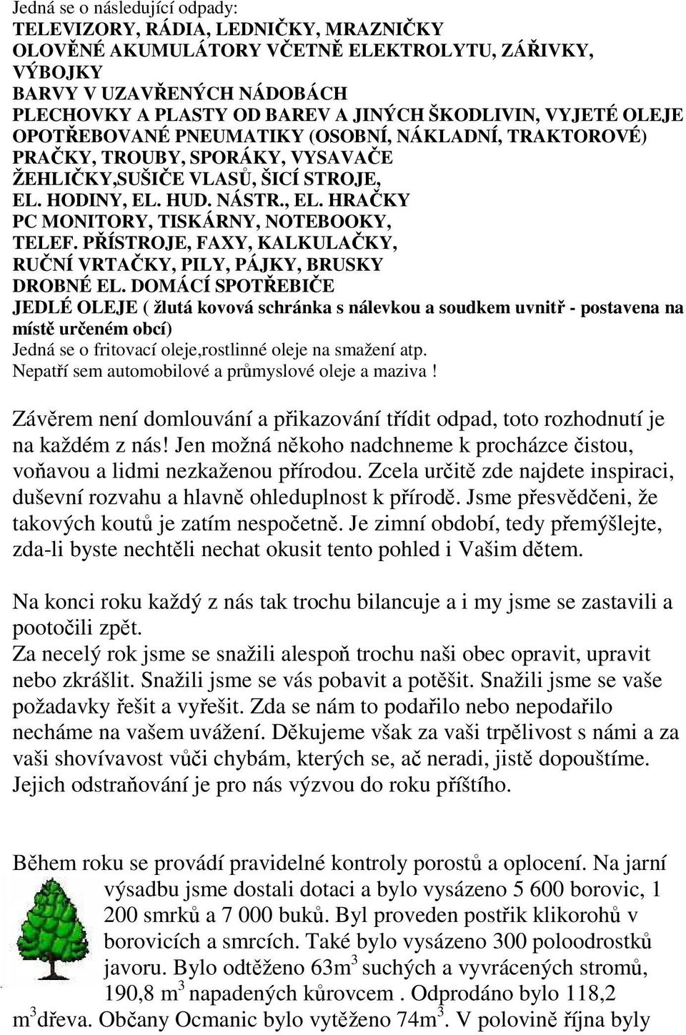 PŘÍSTROJE, FAXY, KALKULAČKY, RUČNÍ VRTAČKY, PILY, PÁJKY, BRUSKY DROBNÉ EL.
