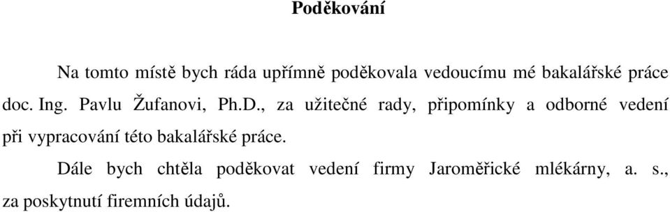 , za užitečné rady, připomínky a odborné vedení při vypracování této