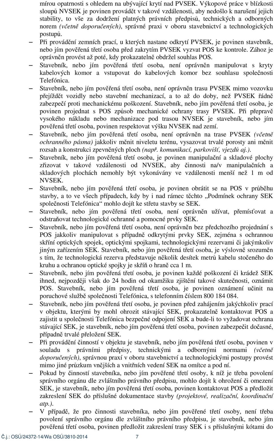 (v etn doporu ených), správné praxi v oboru stavebnictví a technologických postup.
