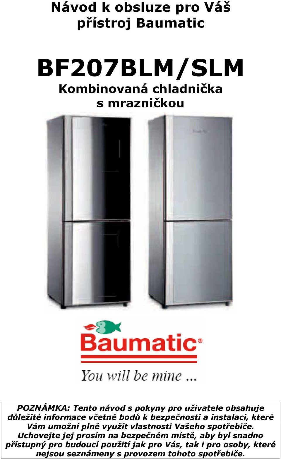 umožní plně využít vlastnosti Vašeho spotřebiče.